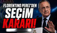 Florentino Perez’den seçim kararı