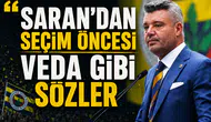 Saran'dan seçim öncesi veda gibi sözler