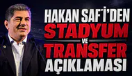 Hakan Safi'den stadyum ve transfer açıklaması