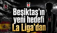 Beşiktaş’ın yeni hedefi La Liga’dan