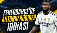 Fenerbahçe'de Antonio Rüdiger iddiası