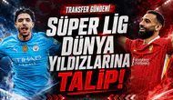 Süper Lig dünya yıldızlarına talip!