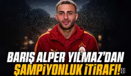Barış Alper Yılmaz'dan şampiyonluk itirafı!