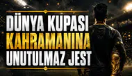 Dünya Kupası kahramanına unutulmaz jest