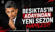Beşiktaş’ın Adayından Yeni Sezon Hamlesi!