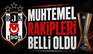 Beşiktaş’ın Avrupa Ligi ön eleme muhtemel rakipleri belli oldu