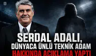 Serdal Adalı, dünyaca ünlü teknik adam hakkında açıklama yaptı