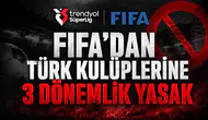 FIFA’dan Türk kulüplerine 3 dönemlik yasak