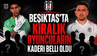 Beşiktaş'ta Kiralık Oyuncuların Kaderi Belli Oldu