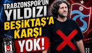 Trabzonspor'un yıldızı Beşiktaş'a karşı yok!