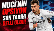 Muçi’nin opsiyon son tarihi belli oldu