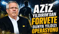 Aziz Yıldırım’dan forvete dünya yıldızı operasyonu