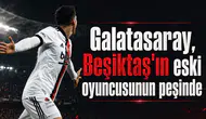 Galatasaray, Beşiktaş’ın eski oyuncusunun peşinde