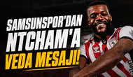 Samsunspor'dan Ntcham'a veda mesajı!
