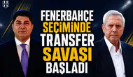 Fenerbahçe seçiminde transfer savaşı başladı