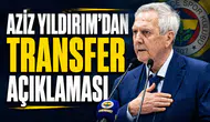 Aziz Yıldırım'dan transfer açıklaması