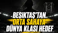 Beşiktaş'tan orta sahaya Dünya klası hedef