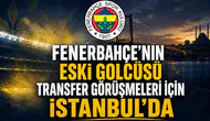 Fenerbahçe’nin eski golcüsü transfer görüşmeleri için İstanbul'da