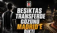 Beşiktaş transferde gözünü Madrid’e dikti