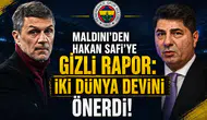 Maldini'den Hakan Safi'ye Gizli Rapor: İki Dünya Devini Önerdi!