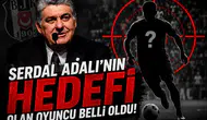 Serdal Adalı'nın hedefi olan oyuncu belli oldu!