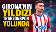 Girona’nın yıldızı Trabzonspor yolunda
