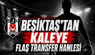 Beşiktaş’tan kaleye flaş transfer hamlesi