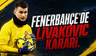 Fenerbahçe’de Livakovic Kararı
