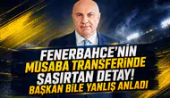 Fenerbahçe’nin Musaba Transferinde Şaşırtan Detay! Başkan Bile Yanlış Anladı