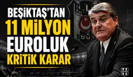 Beşiktaş’tan 11 milyon euroluk kritik karar