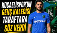 Kocaelispor’un genç kalecisi taraftara söz verdi