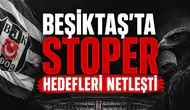 Beşiktaş'ta Stoper hedefleri netleşti