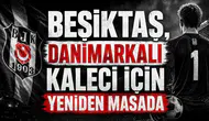 Beşiktaş, Danimarkalı kaleci için yeniden masada