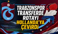 Trabzonspor transferde rotayı Hollanda’ya çevirdi