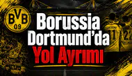 Borussia Dortmund'da yol ayrımı