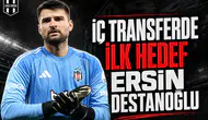 İç Transferde İlk Hedef Ersin Destanoğlu