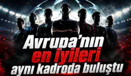 Avrupa’nın en iyileri aynı kadroda buluştu