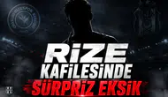 Rize Kafilesinde Sürpriz Eksik