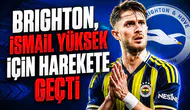 Brighton, İsmail Yüksek için harekete geçti