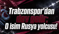 Trabzonspor'dan dev gelir: O isim Rusya yolcusu!