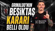 Grimaldo'nun Beşiktaş kararı belli oldu
