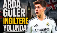 Arda Güler İngiltere yolunda