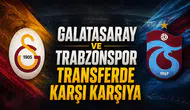 Galatasaray ve Trabzonspor transferde karşı karşıya