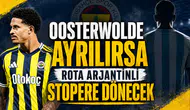 Oosterwolde ayrılırsa rota Arjantinli stopere dönecek