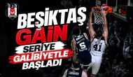 Beşiktaş GAİN seriye galibiyetle başladı