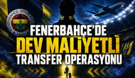 Fenerbahçe'de Dev Maliyetli Transfer Operasyonu