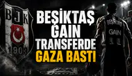 Beşiktaş Gain Transferde Gaza Bastı