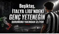 Beşiktaş, İtalya Ligi'ndeki Genç Yeteneğin Durumunu Yakından İzliyor
