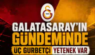 Galatasaray'ın gündeminde üç gurbetçi yetenek var