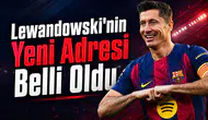 Lewandowski'nin Yeni Adresi Belli Oldu